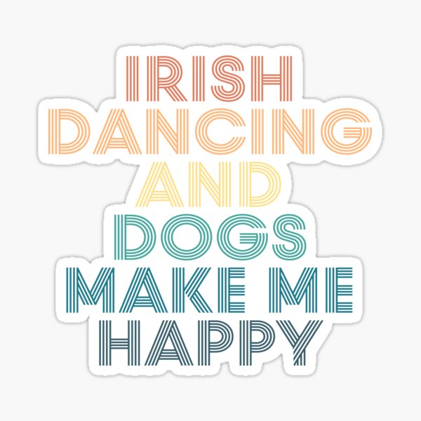 Item preview, Irish dancing And Dogs Make Me Happy- Gift for Irish dancing & Dogs Fans designed and sold by kindxinn.