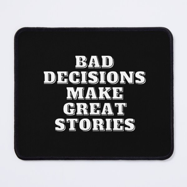 Item preview,  Bad Decisions Make Great Stories designed and sold by Alexa5454.