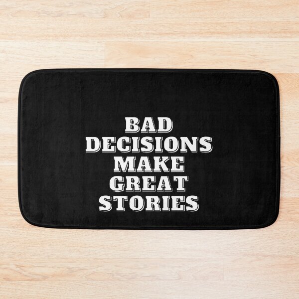 Item preview,  Bad Decisions Make Great Stories designed and sold by Alexa5454.