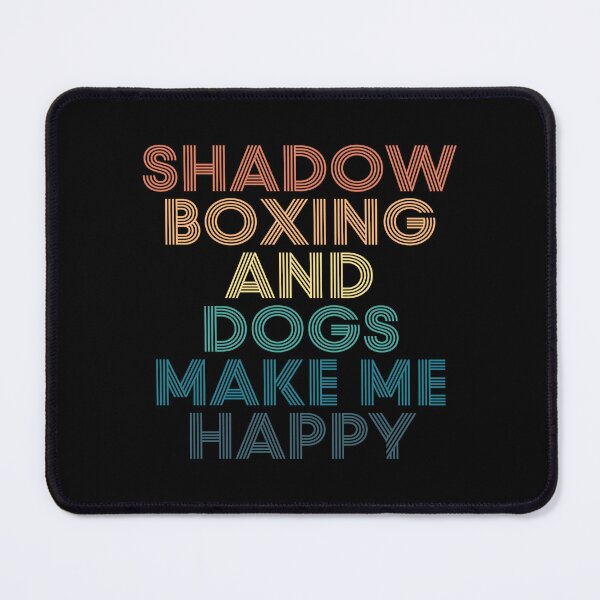 Item preview, Shadow boxing And Dogs Make Me Happy- Gift for Shadow boxing & Dogs Fans designed and sold by kindxinn.