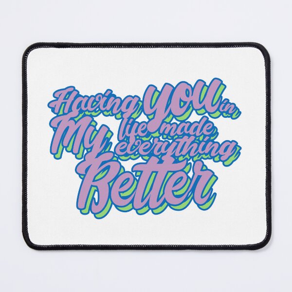 Item preview, Having you in my life made everything better (violet) designed and sold by MCS-Desings.