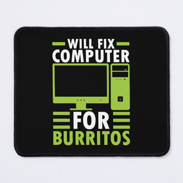 Item preview, Will Fix Computer For Burritos designed and sold by Dufawa.