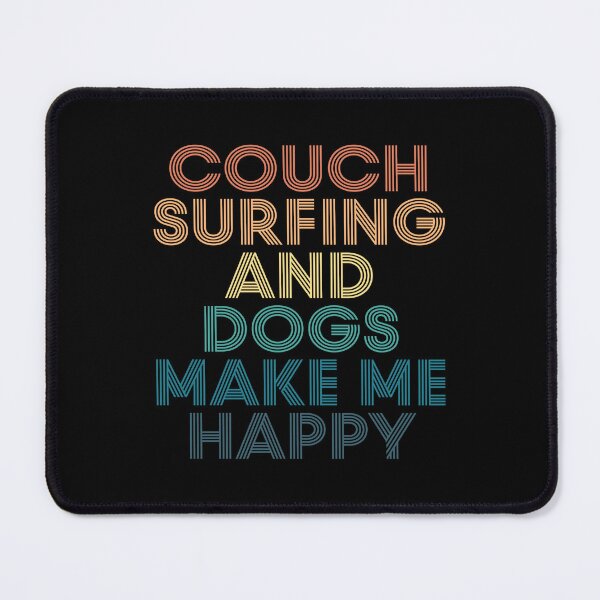 Item preview, Couch Surfing And Dogs Make Me Happy- Gift for Couch Surfing & Dogs Fans designed and sold by kindxinn.