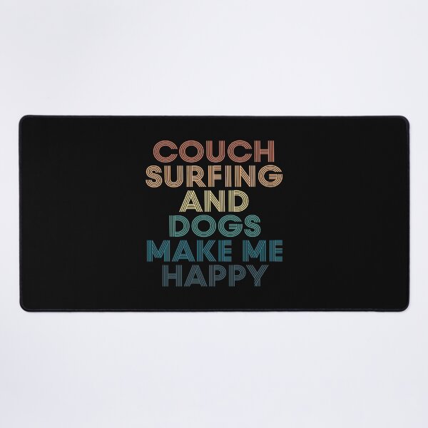 Item preview, Couch Surfing And Dogs Make Me Happy- Gift for Couch Surfing & Dogs Fans designed and sold by kindxinn.