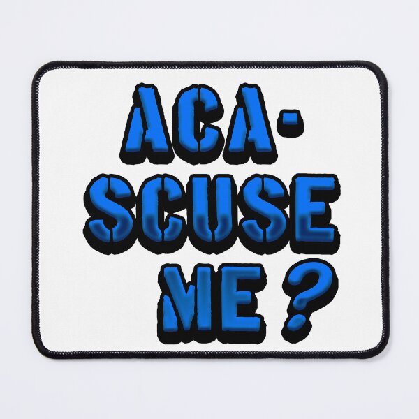 Item preview, Aca-Scuse Me? Pitch Perfect designed and sold by MCS-Desings.