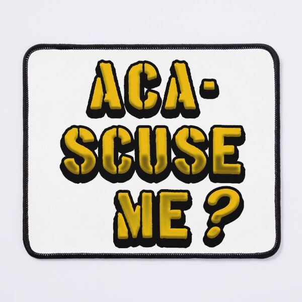 Item preview, Aca-Scuse Me? Pitch Perfect designed and sold by MCS-Desings.
