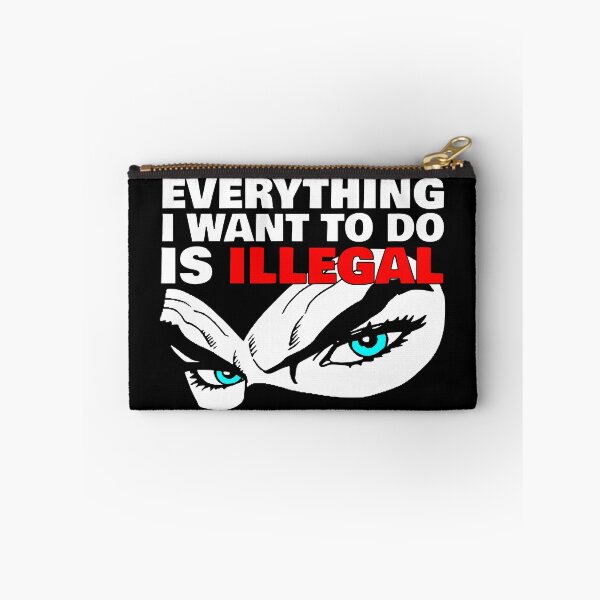 Item preview, Everything I Want To Do Is Illegal designed and sold by john-ess.