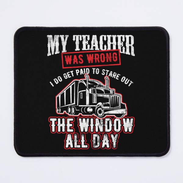 Item preview, Trucker Teacher Was Wrong I Get Paid Stare Out The Window Birthday Gift designed and sold by haselshirt.