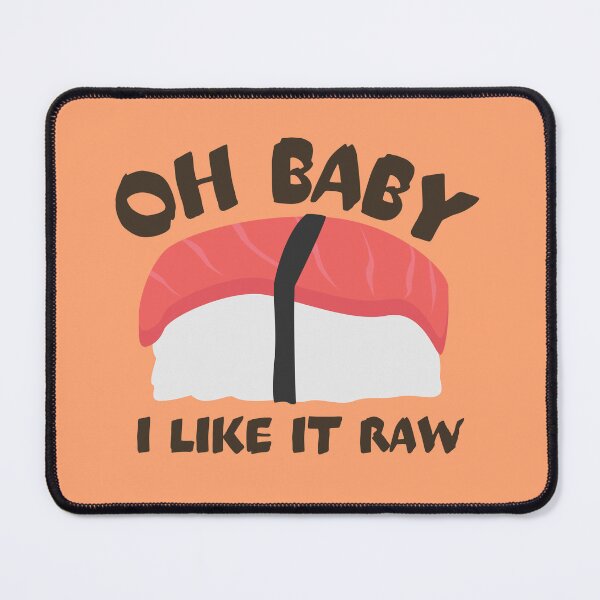 Item preview, Oh Baby I Like It Raw designed and sold by Thetruemo.
