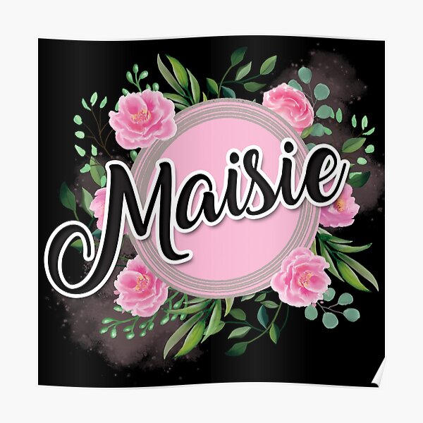 Maisie Name Poster For Sale By Badinboow Redbubble