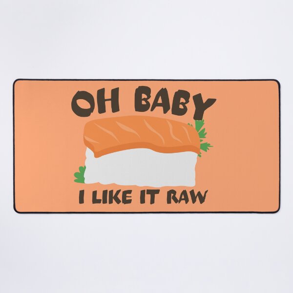 Item preview, Oh Baby I Like It Raw designed and sold by Thetruemo.