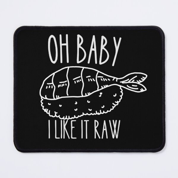 Item preview, Oh Baby I Like It Raw designed and sold by Thetruemo.