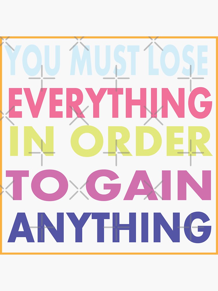 You Must Lose Everything In Order To Gain Anything Brad Pitt Motivational Quotes Sticker For 