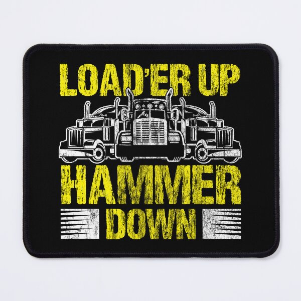 Item preview, Truck Driver Trucker Load'er Up Hammer Down Gift designed and sold by haselshirt.