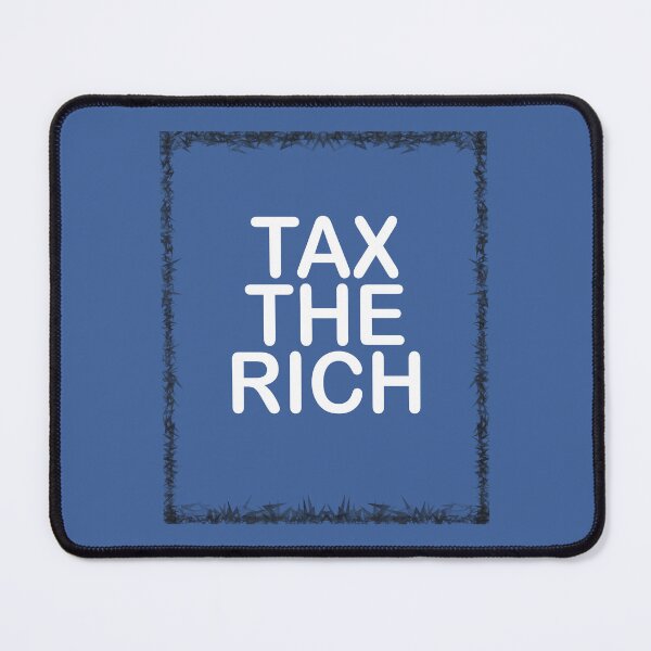 Item preview, TAX THE RICH designed and sold by Annette Marionneaux Stevenson.