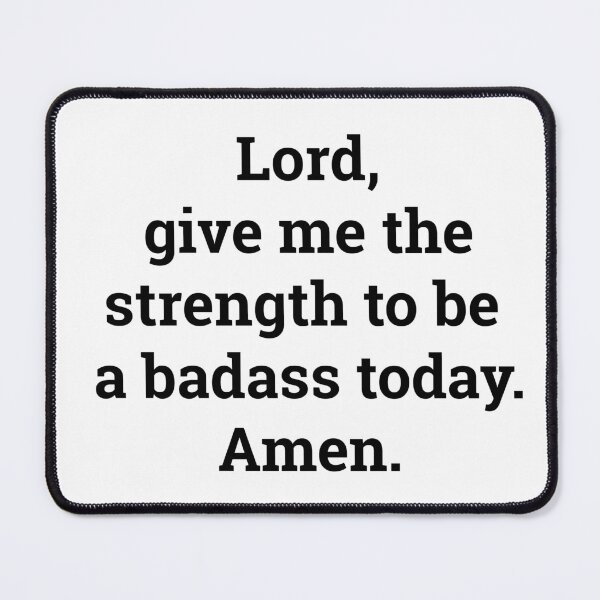 Item preview, Give Me the Strength to Be a Badass Today designed and sold by BeJolley.