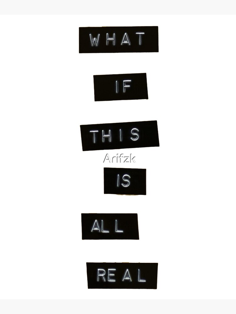  what if this is all real text design poster for sale by arifzk