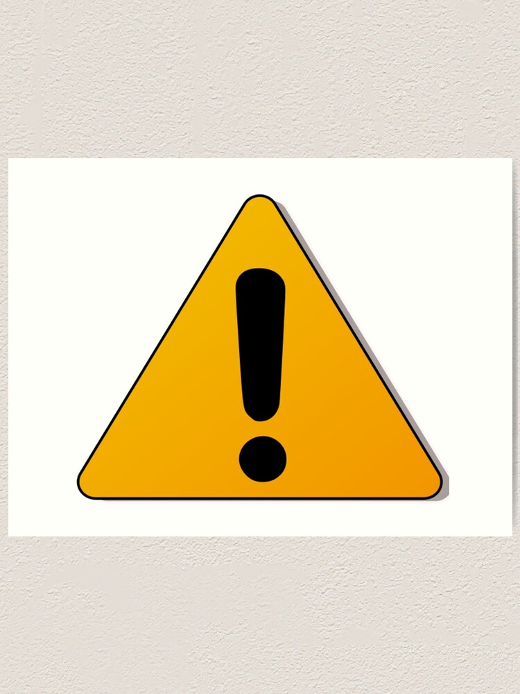 "Hazard warning exclamation mark sign" Art Print by 2monthsoff Redbubble