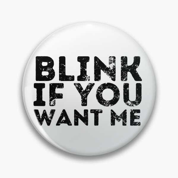 Item preview, Blink If You Want Me designed and sold by ronaldsonou.