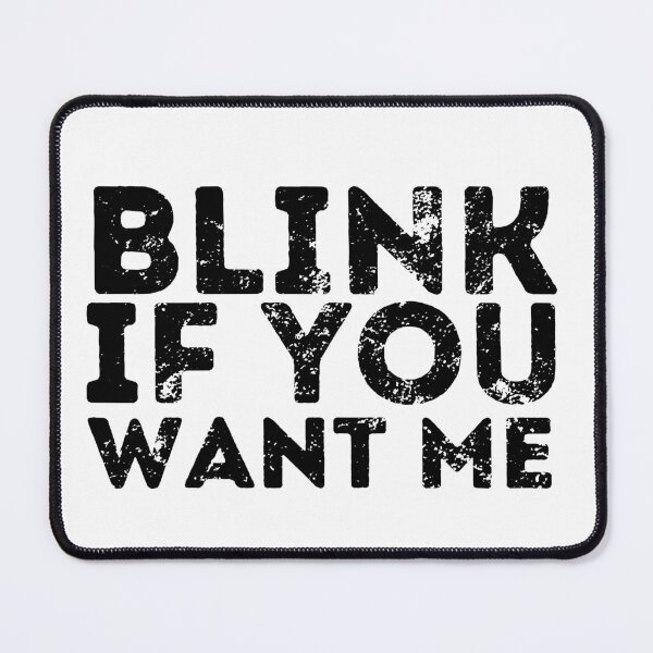 Item preview, Blink If You Want Me designed and sold by ronaldsonou.
