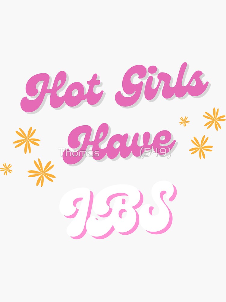 Hot Girls Have Ibs Sticker For Sale By Moukhtarshop Redbubble 2019