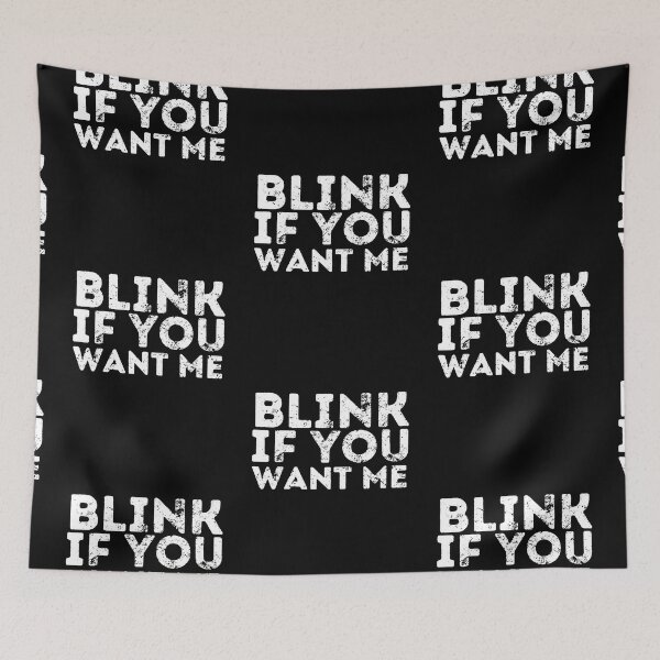 Item preview, Blink If You Want Me designed and sold by ronaldsonou.