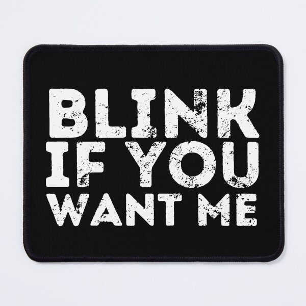 Item preview, Blink If You Want Me designed and sold by ronaldsonou.