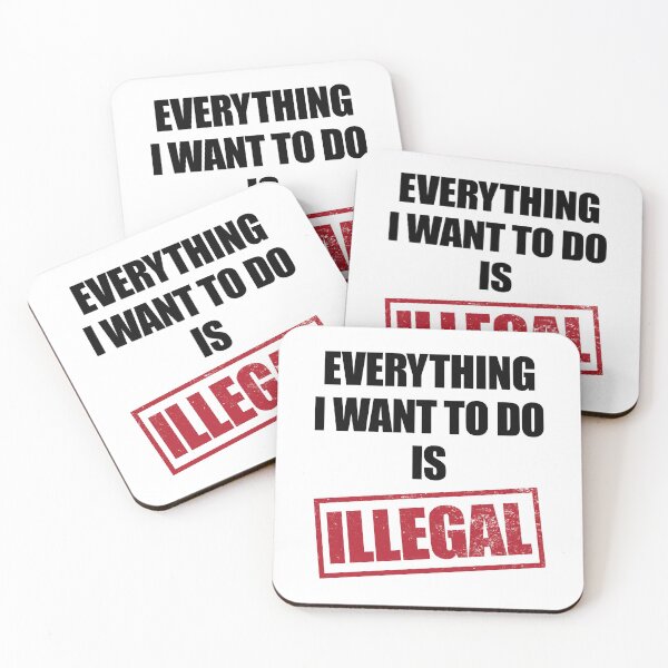 Item preview, Everything I Want To Do Is Illegal White designed and sold by Hic21.