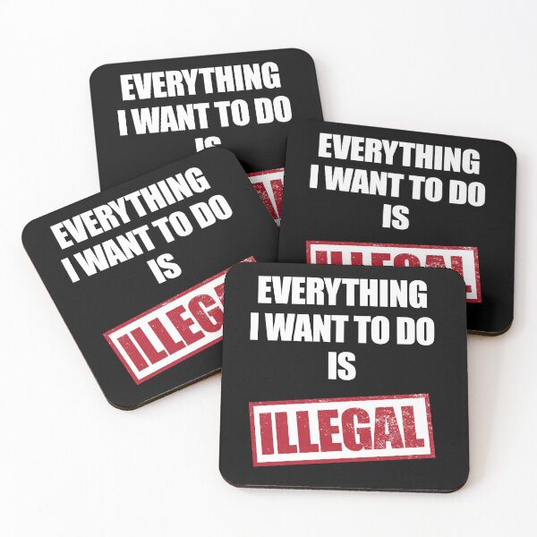 Item preview, Everything I Want To Do Is Illegal Funny designed and sold by Hic21.