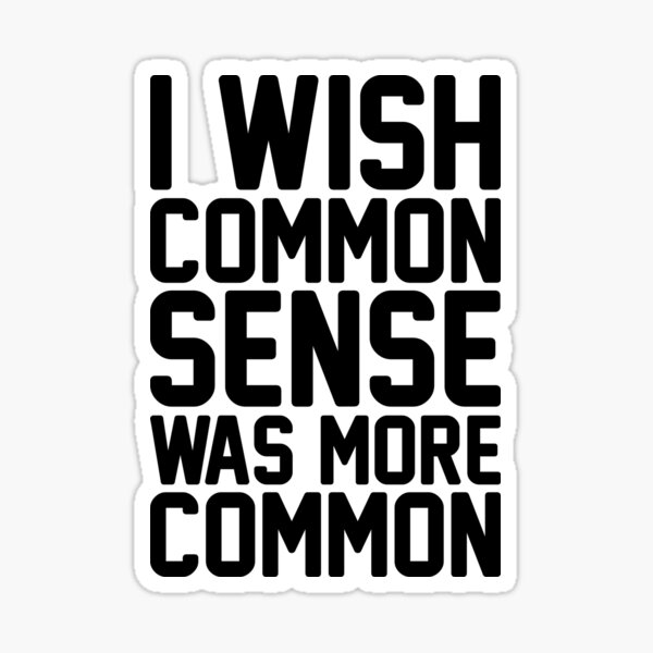 More Common Sense Sticker