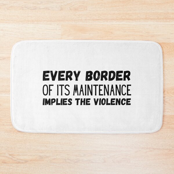 Item preview, Every Border Implies The Violence Of Its Maintenance designed and sold by ronaldsonou.