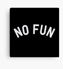 No Fun Canvas Print