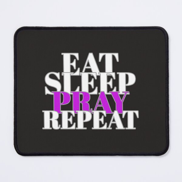 Item preview, EAT SLEEP PRAY REPEAT  designed and sold by DoubleDSD.