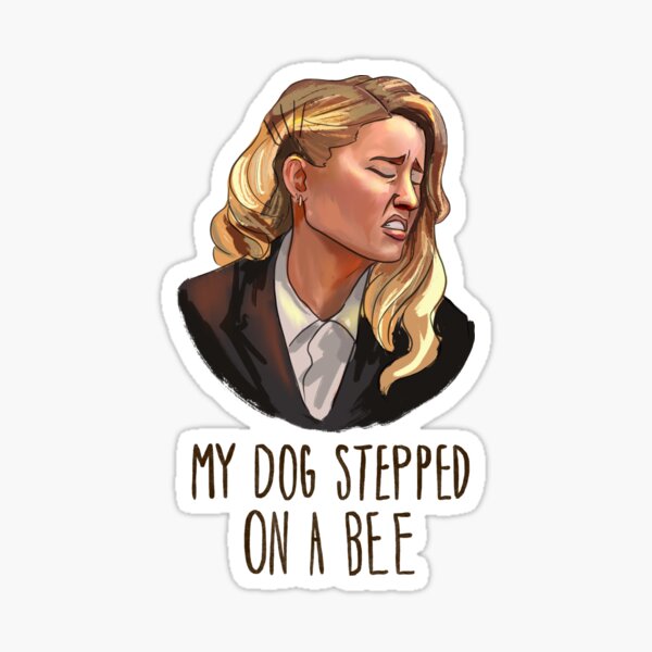 My Dog Stepped on a Bee Funny Amber Heard Parody Sticker Johnny Depp Vinyl  Waterproof