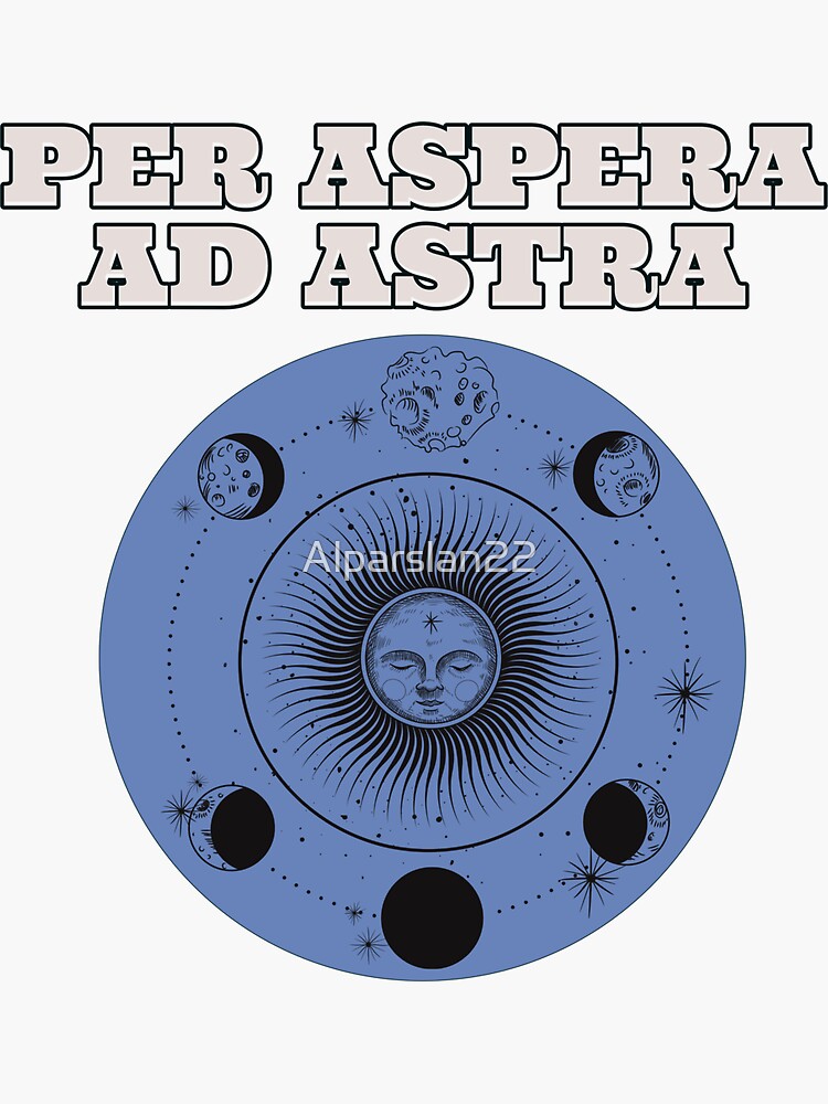 "Per aspera ad astra, Ad astra per aspera" Sticker by Alparslan22 ...