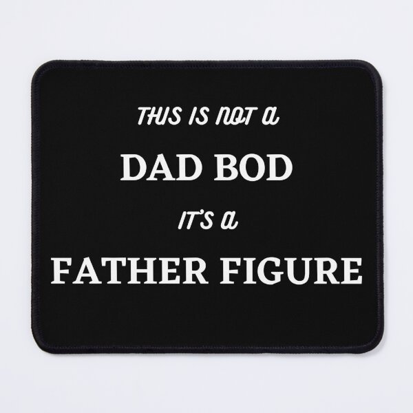 Item preview, It's Not A Dad Bod, Its A Father Figure. Funny Dad Joke Quote. designed and sold by That Cheeky Tee.