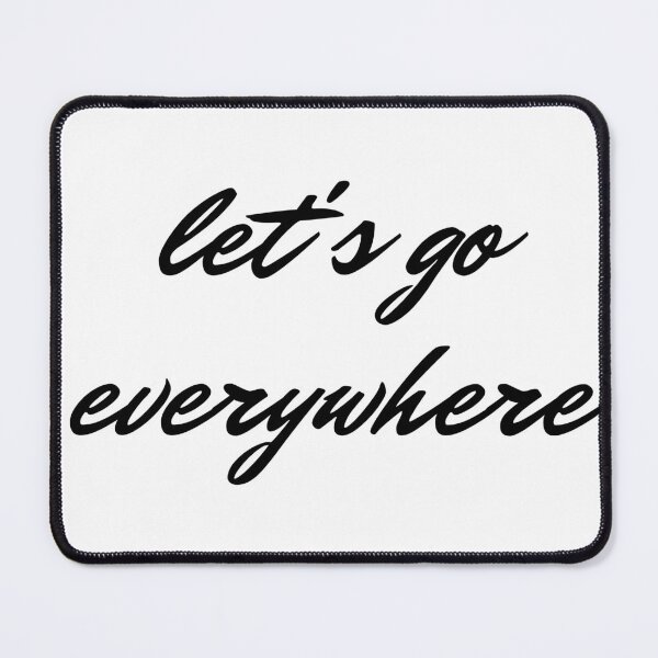 Item preview, Let's go everywhere designed and sold by antevasinart.
