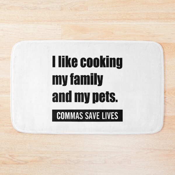 Item preview, : I Like Cooking My Family And My Pets. Commas Save Lives designed and sold by ThomasTrump.