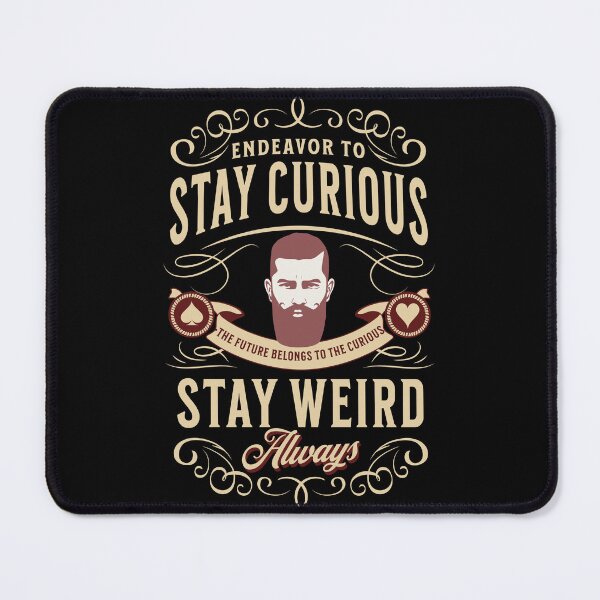 Item preview, Stay Curious and stay weird always designed and sold by javakufi88.