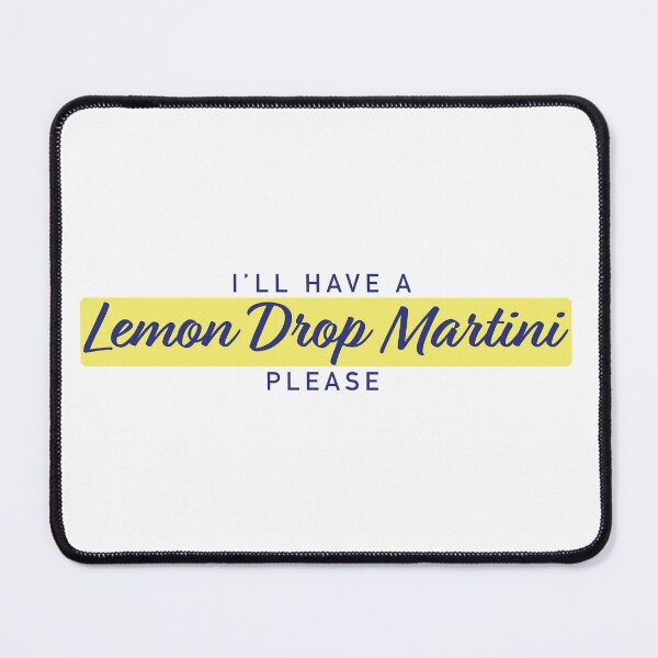 Item preview, I'll Have A Lemon Drop Martini Please | Lemon Drop designed and sold by AlanPhotoArt.