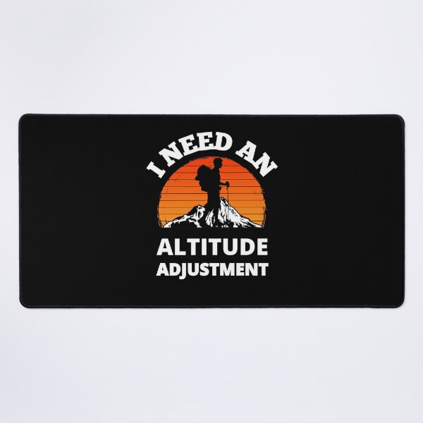 Item preview, I Need An Altitude Adjustment Climb Every Mountain designed and sold by RGRamsey.