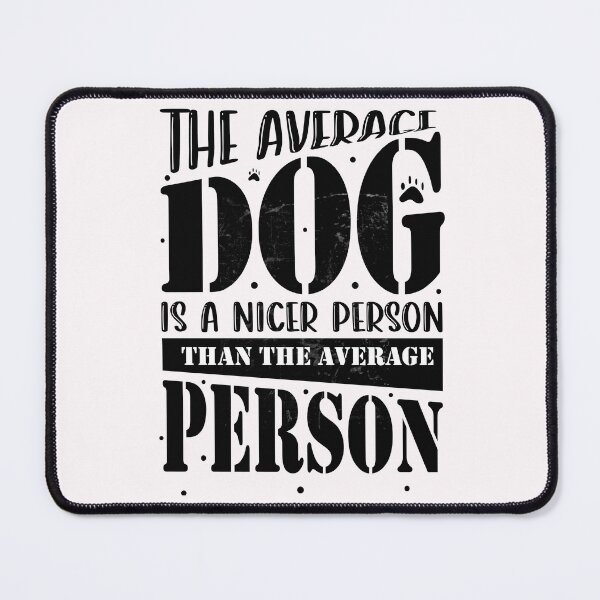 Item preview, Average dog is nicer person designed and sold by VerboShop.