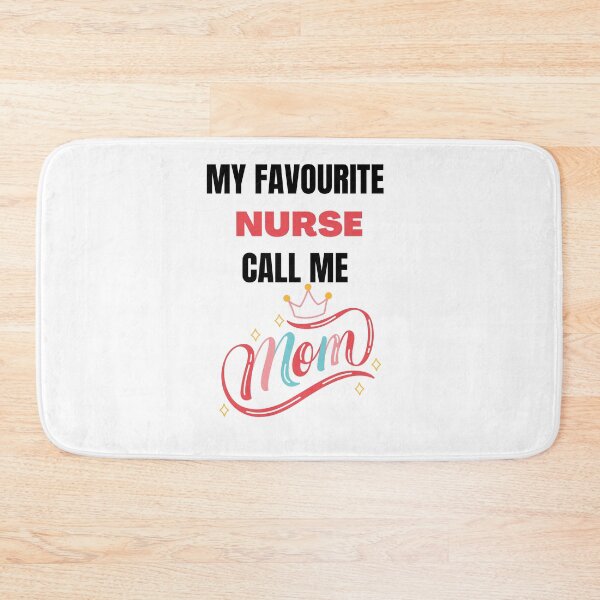 Item preview, My favourite nurse call me mom designed and sold by Tanuja  Sharma.