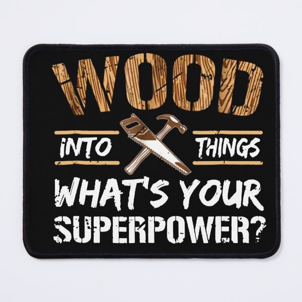 Item preview, I Turn Wood Into s What's Your Superpower T-Shirt designed and sold by BierschWilhel.