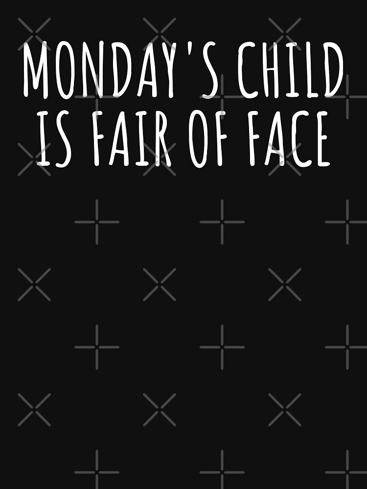 Monday's Child is Fair of Face, Old Fortune-Telling Poem by milldogstation