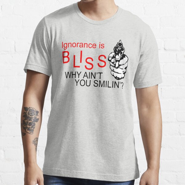 Ignorance Essential T-Shirt