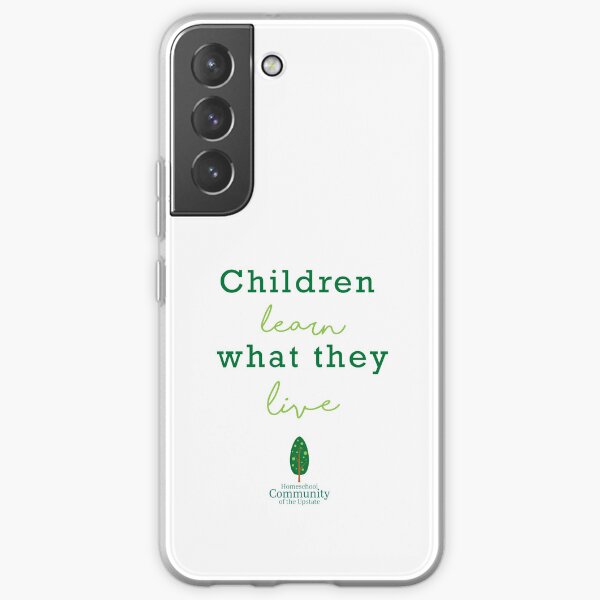 Children Learn What They Live Samsung Galaxy Soft Case