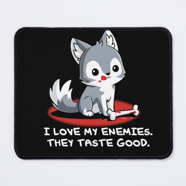 Item preview, I Love My Enemies They Taste Good designed and sold by BaresOberon.