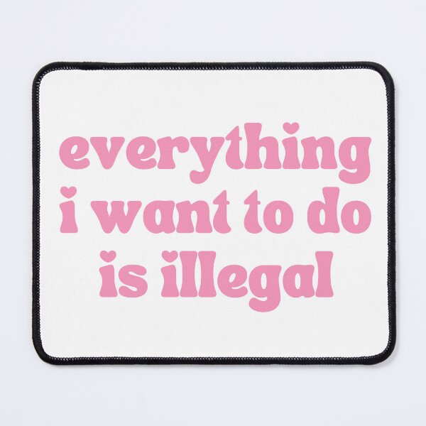 Item preview, Everything I Want To Do Is Illegal designed and sold by ataraxiastore.