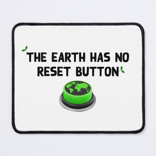 Item preview, The Earth Has No Reset Button, climate change, climate emergency, reset after covid, there is no second chance or planet B. designed and sold by Hollyharry.